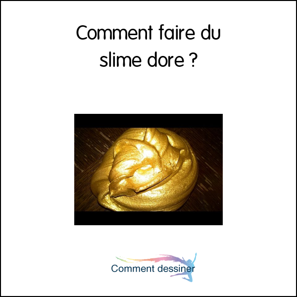 Comment faire du slime doré